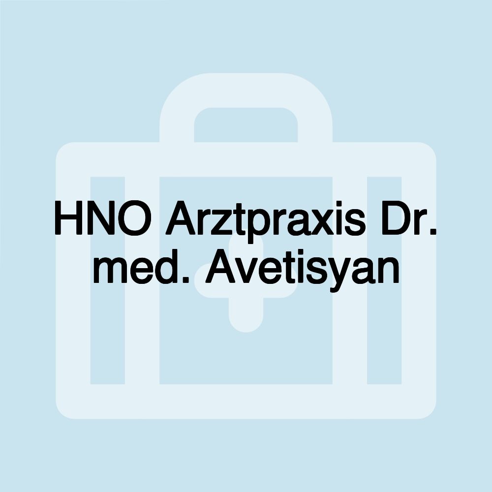 HNO Arztpraxis Dr. med. Avetisyan