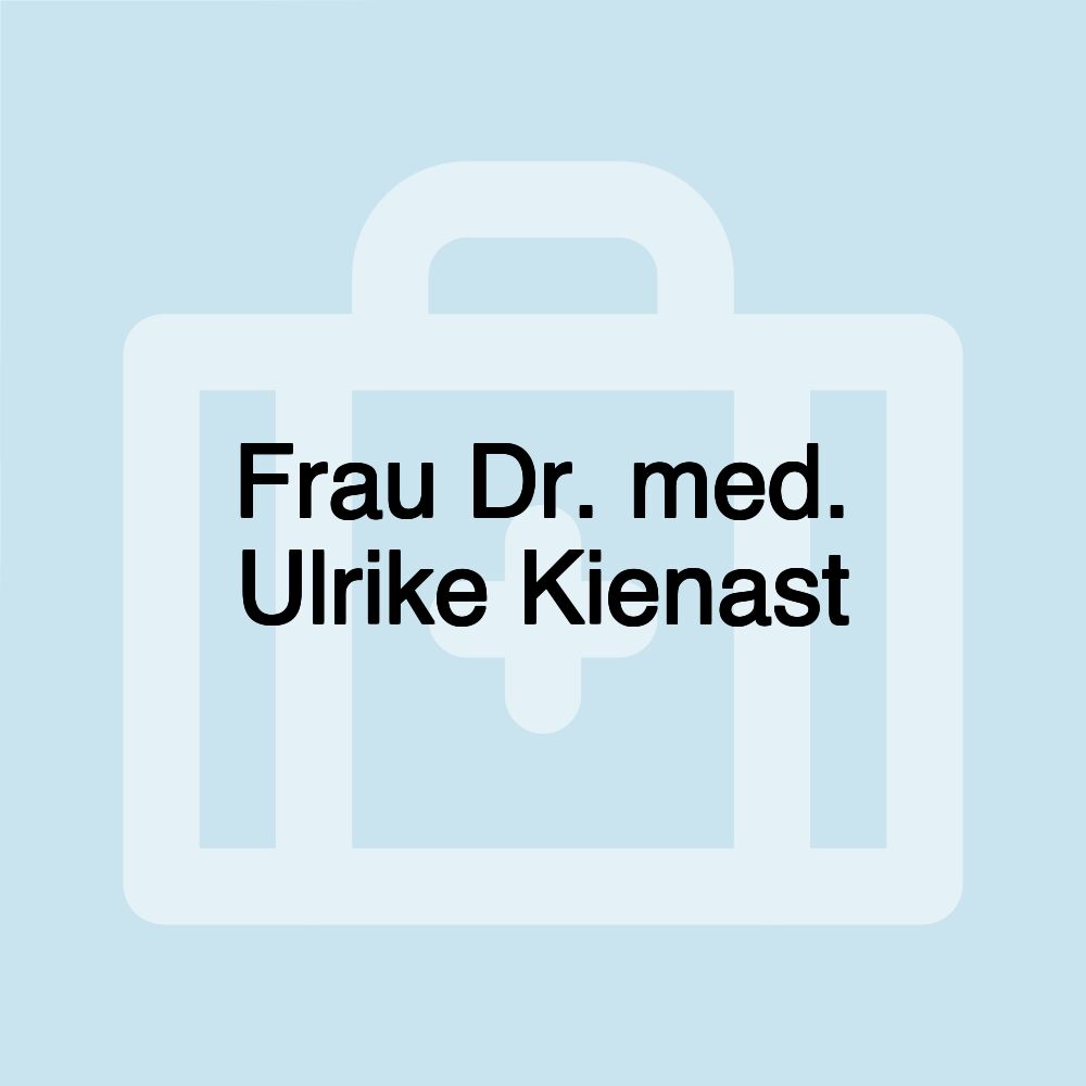 Frau Dr. med. Ulrike Kienast