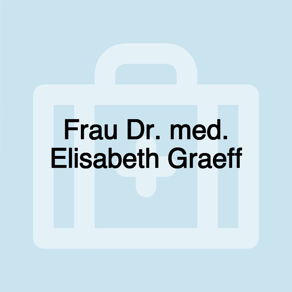 Frau Dr. med. Elisabeth Graeff