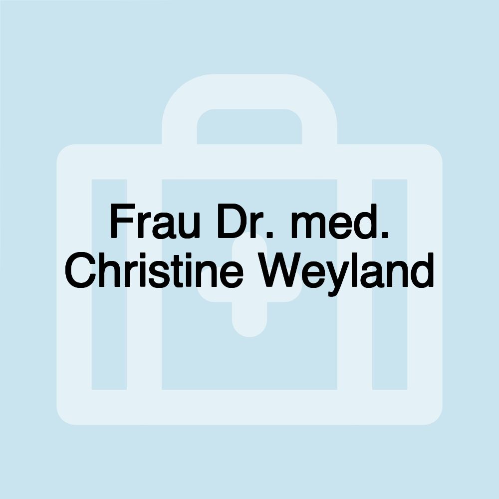 Frau Dr. med. Christine Weyland