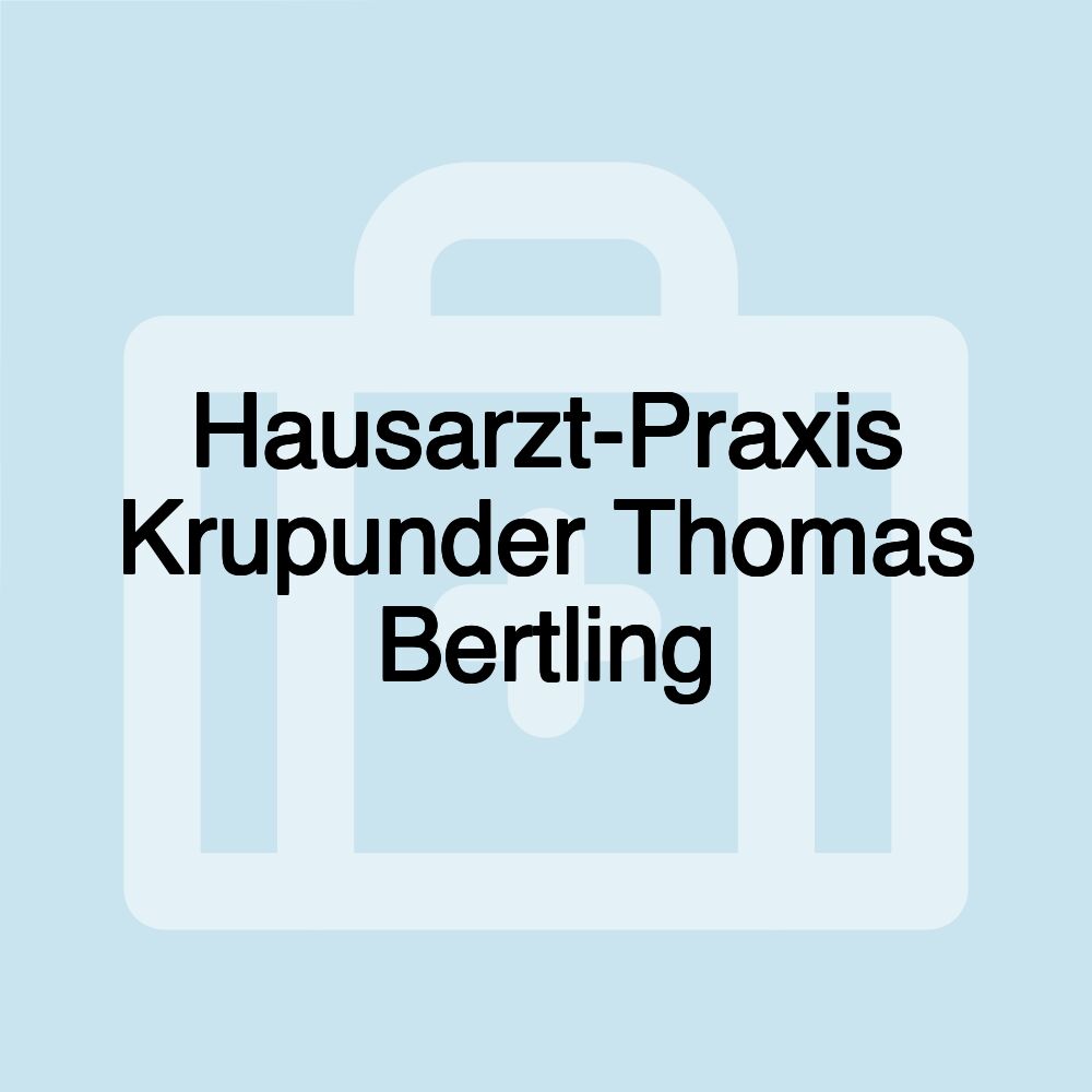 Hausarzt-Praxis Krupunder Thomas Bertling