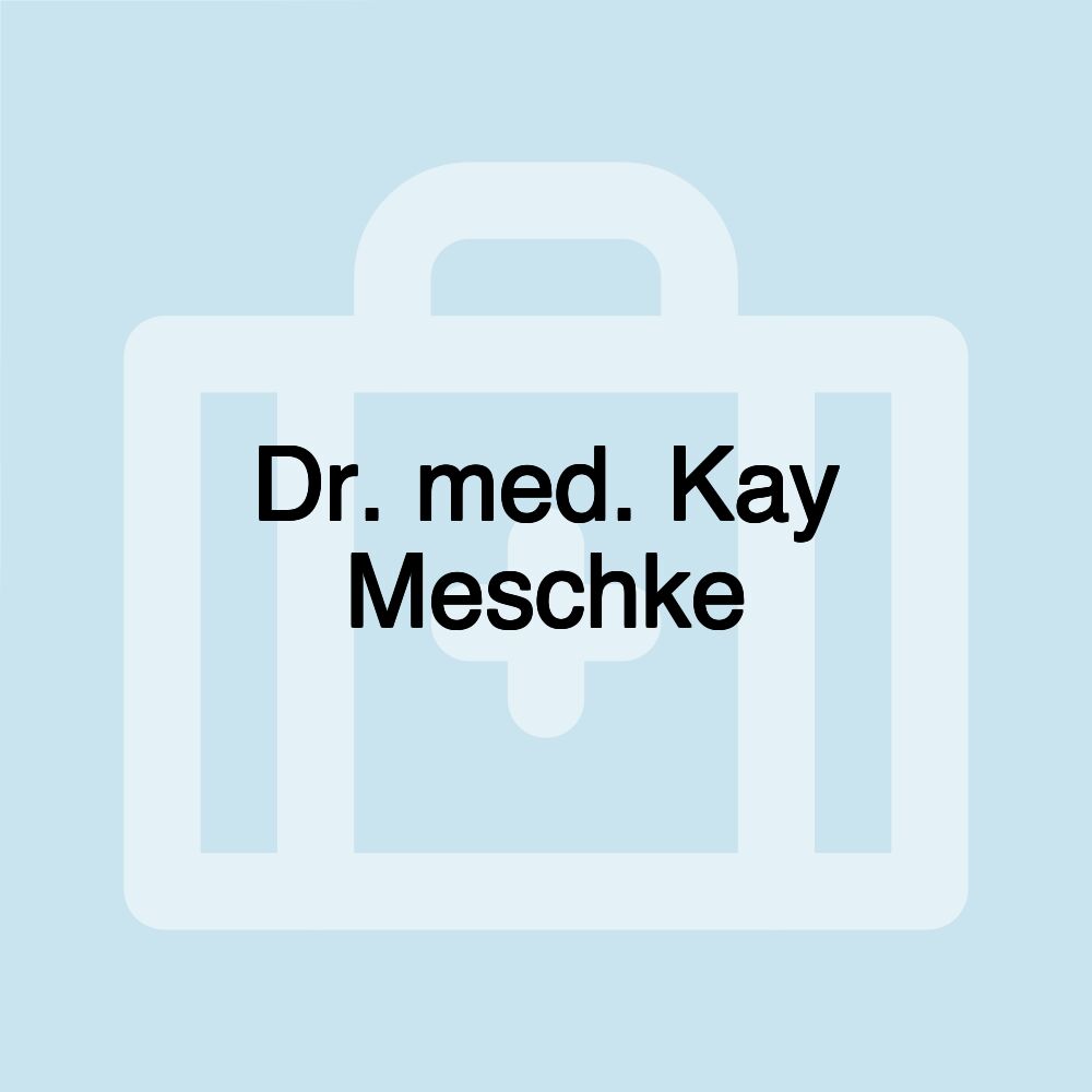 Dr. med. Kay Meschke