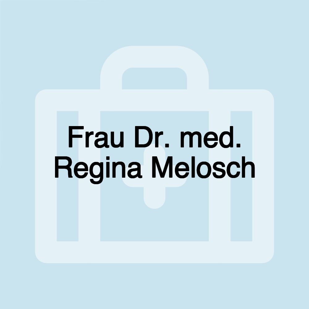 Frau Dr. med. Regina Melosch