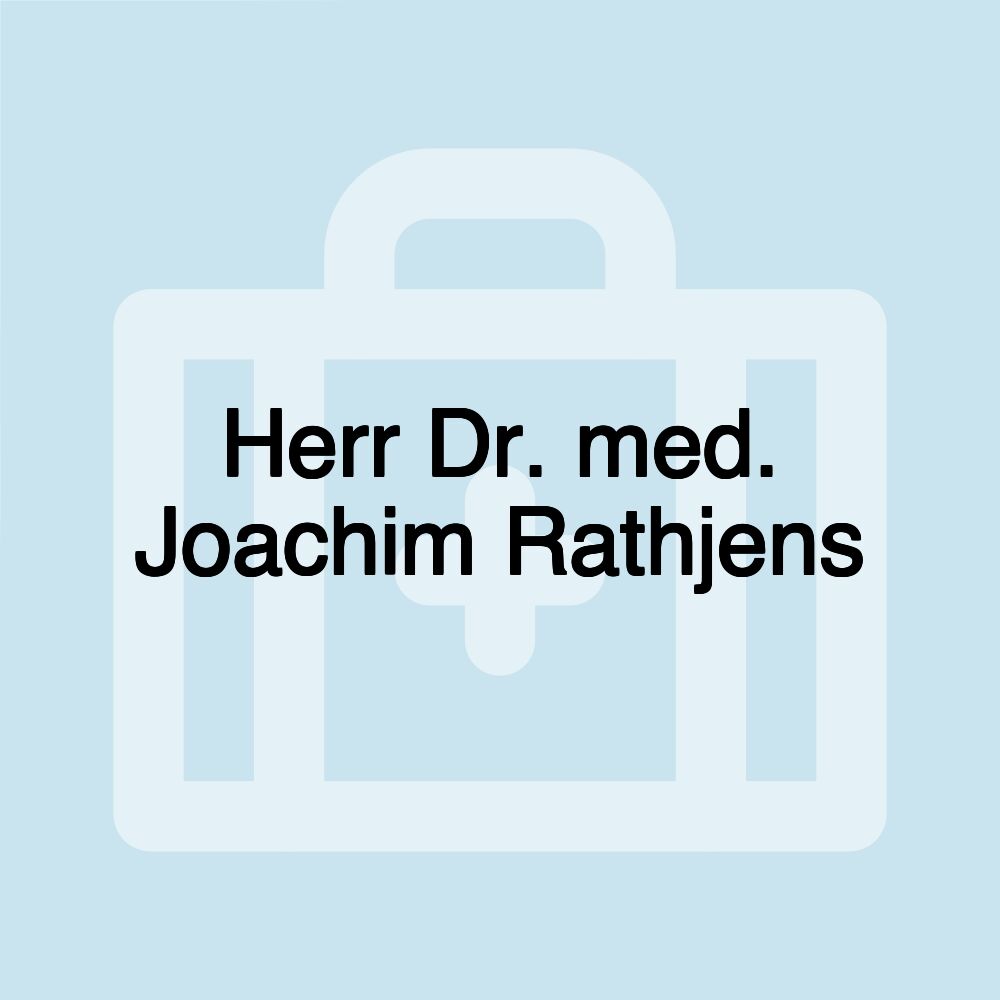 Herr Dr. med. Joachim Rathjens