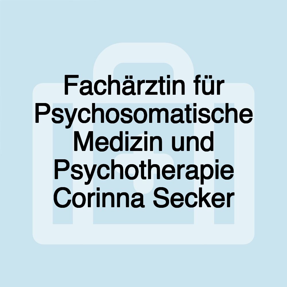 Fachärztin für Psychosomatische Medizin und Psychotherapie Corinna Secker