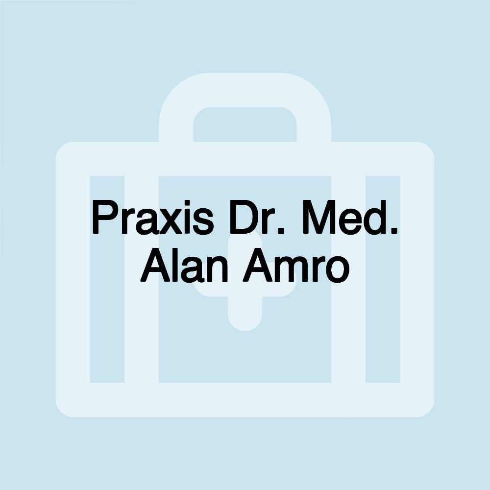 Praxis Dr. Med. Alan Amro