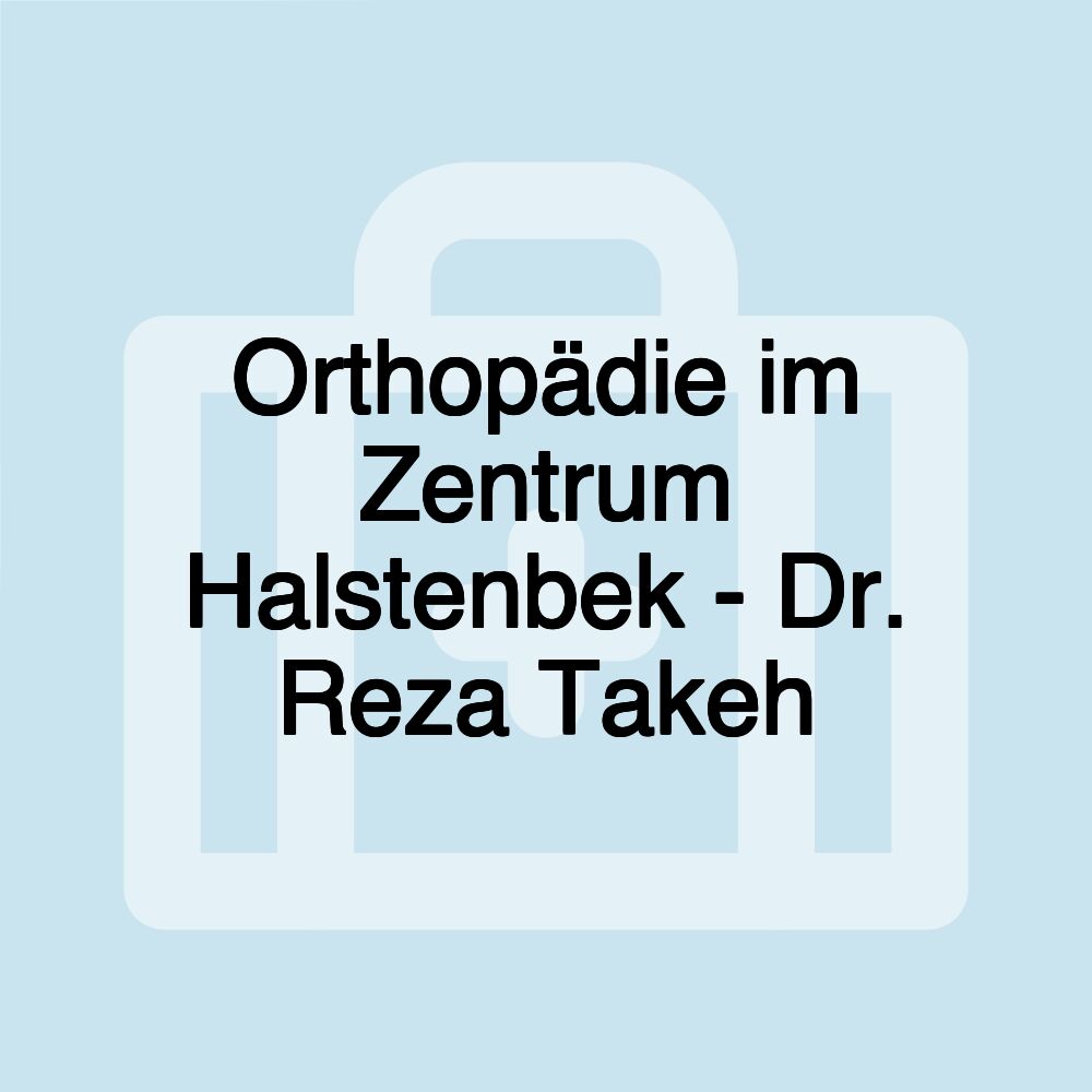 Orthopädie im Zentrum Halstenbek - Dr. Reza Takeh