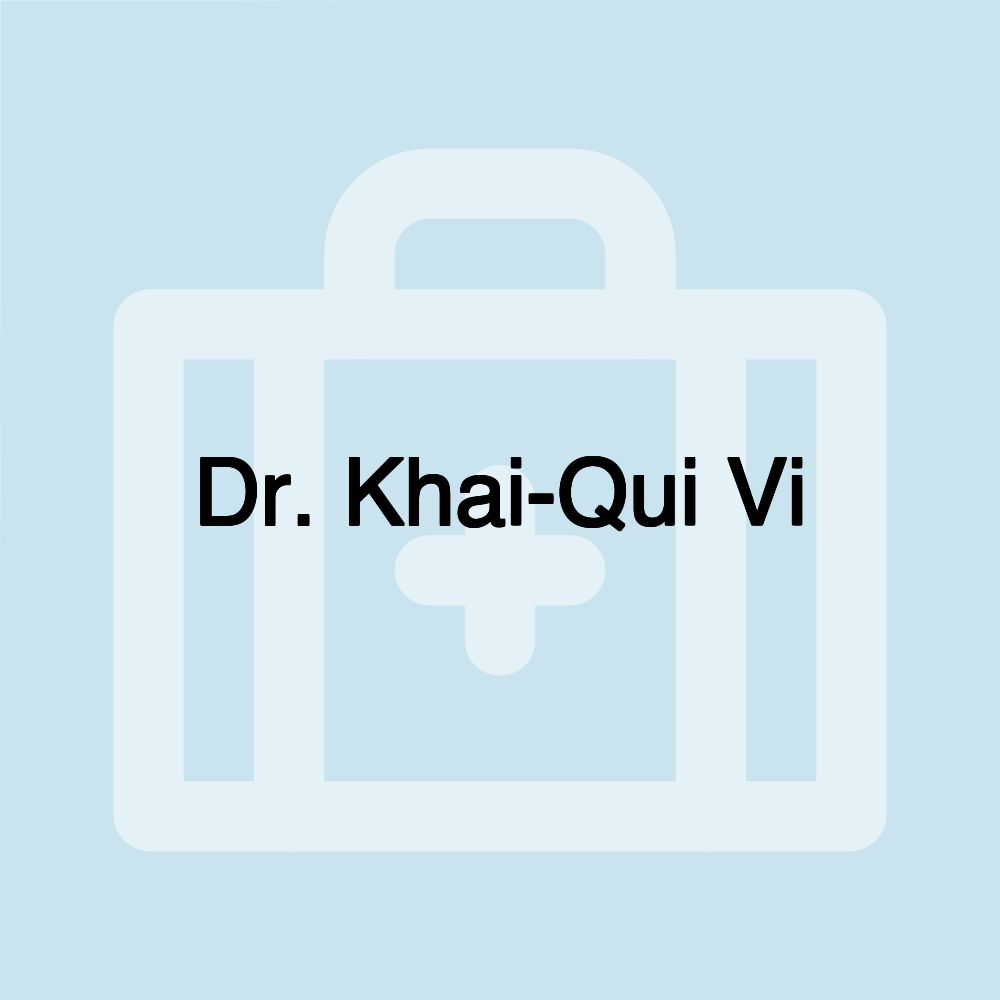 Dr. Khai-Qui Vi