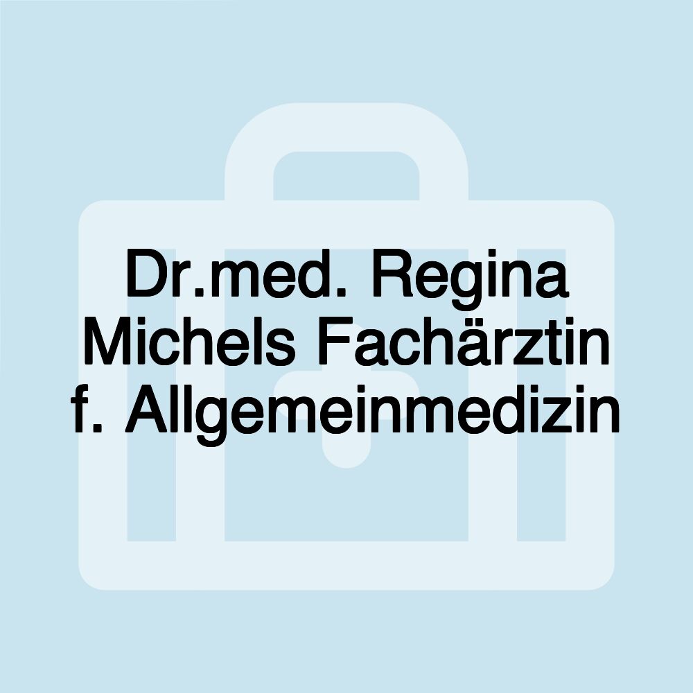 Dr.med. Regina Michels Fachärztin f. Allgemeinmedizin