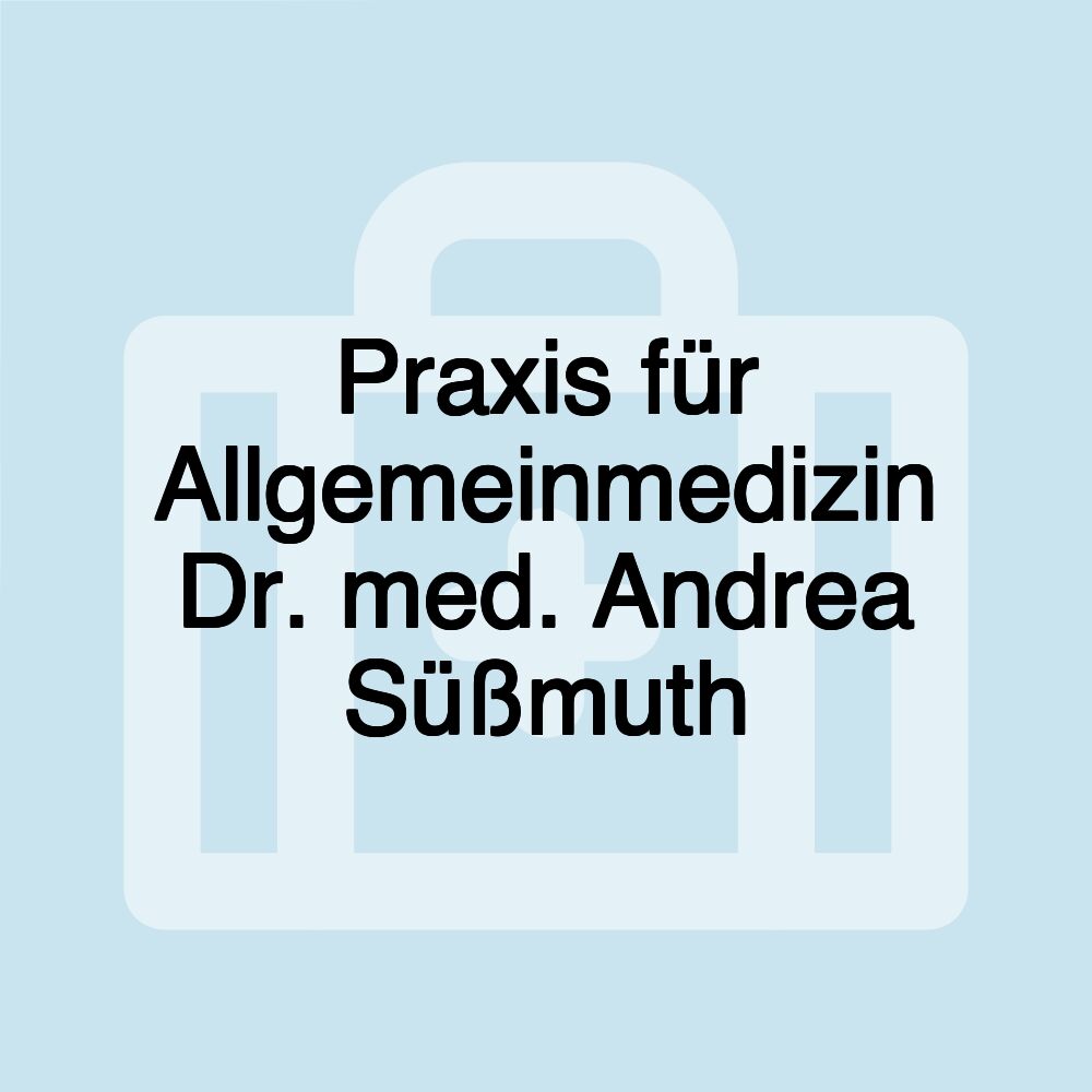 Praxis für Allgemeinmedizin Dr. med. Andrea Süßmuth