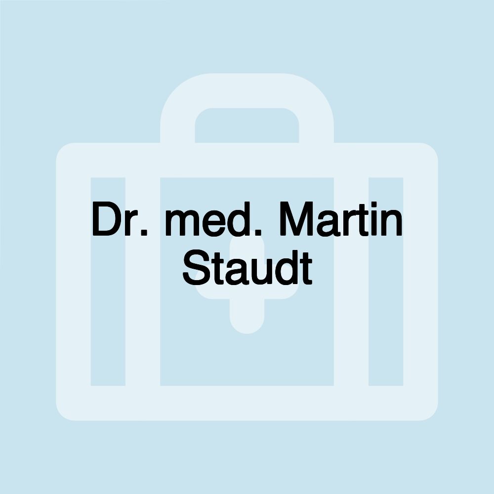 Dr. med. Martin Staudt