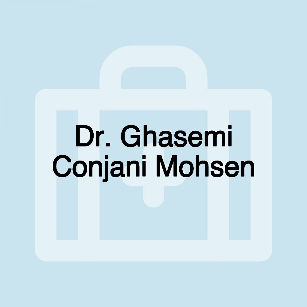 Dr. Ghasemi Conjani Mohsen