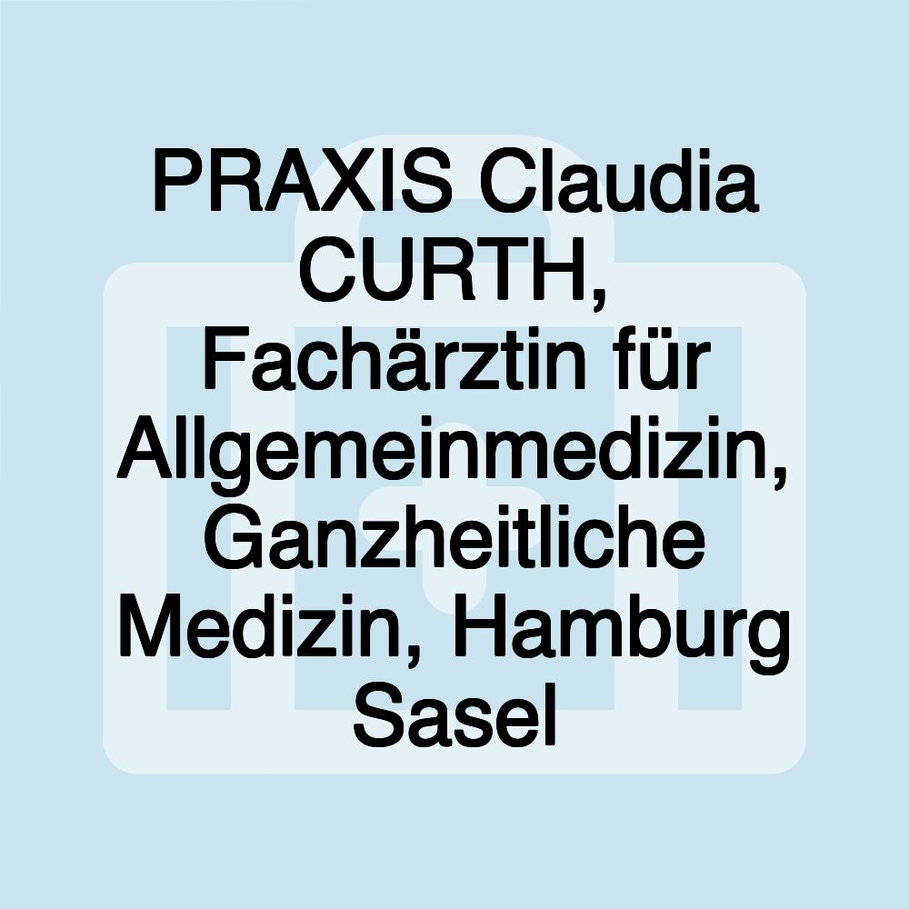 PRAXIS Claudia CURTH, Fachärztin für Allgemeinmedizin, Ganzheitliche Medizin, Hamburg Sasel