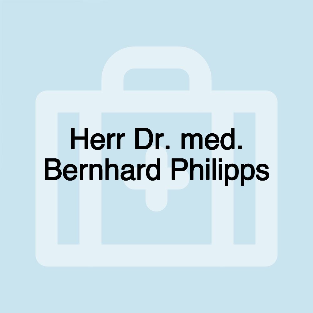 Herr Dr. med. Bernhard Philipps