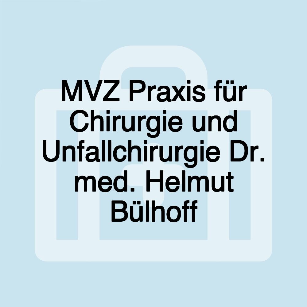 MVZ Praxis für Chirurgie und Unfallchirurgie Dr. med. Helmut Bülhoff