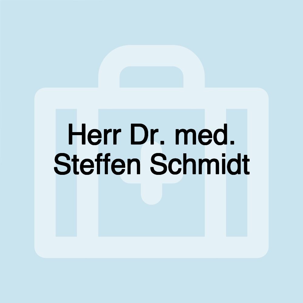 Herr Dr. med. Steffen Schmidt