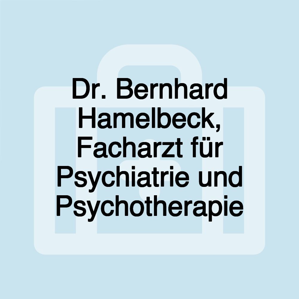 Dr. Bernhard Hamelbeck, Facharzt für Psychiatrie und Psychotherapie