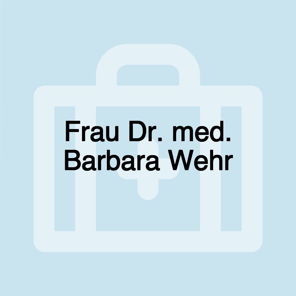 Frau Dr. med. Barbara Wehr