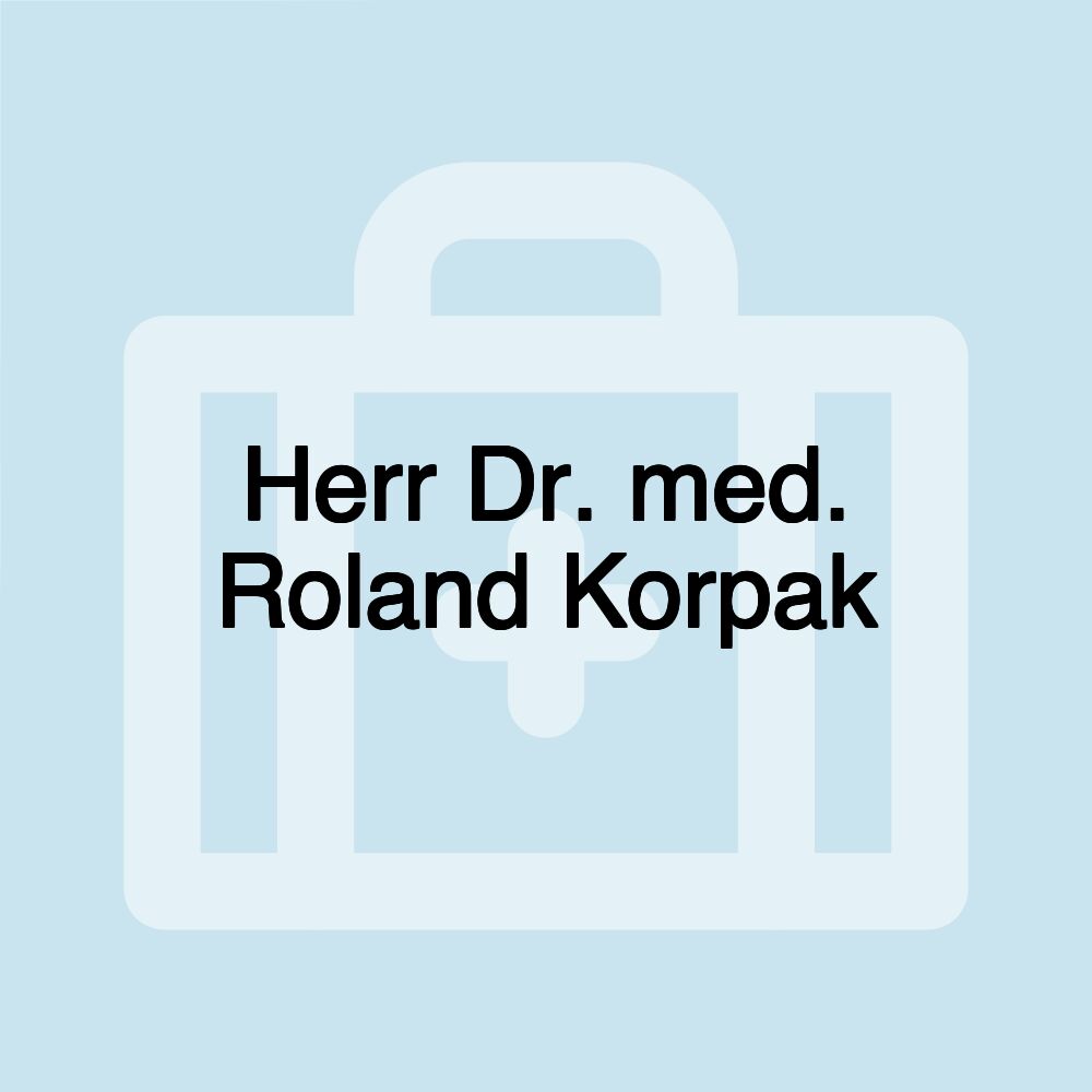 Herr Dr. med. Roland Korpak