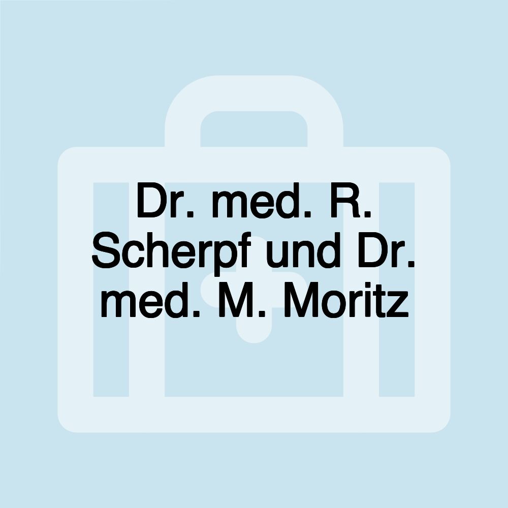 Dr. med. R. Scherpf und Dr. med. M. Moritz