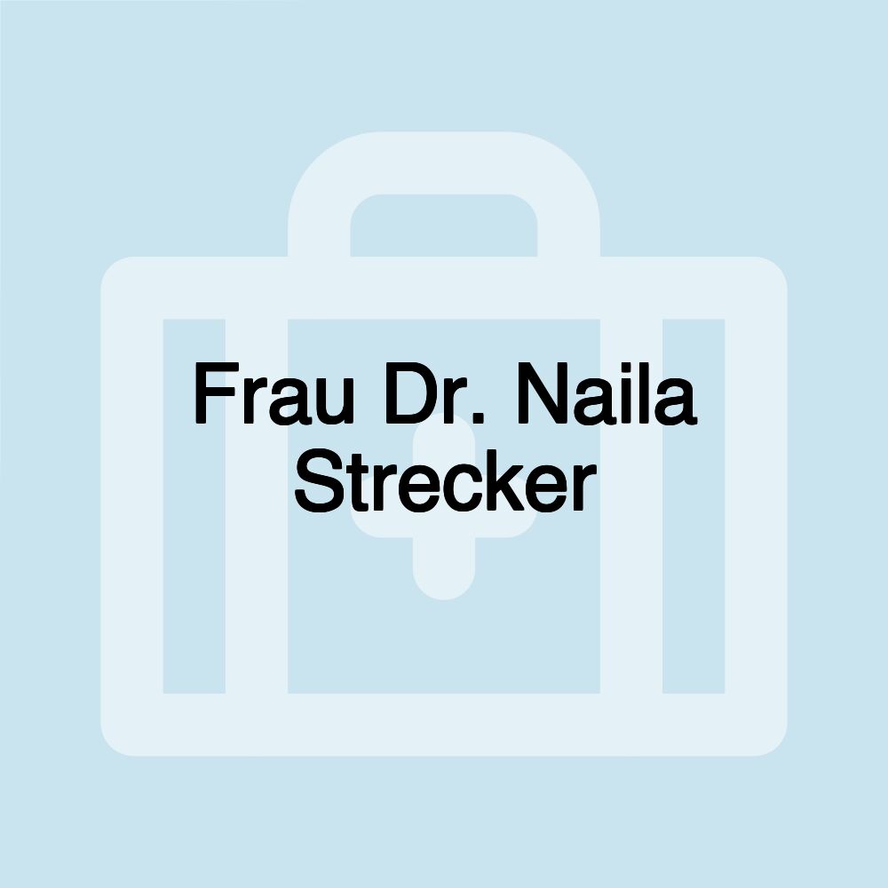 Frau Dr. Naila Strecker