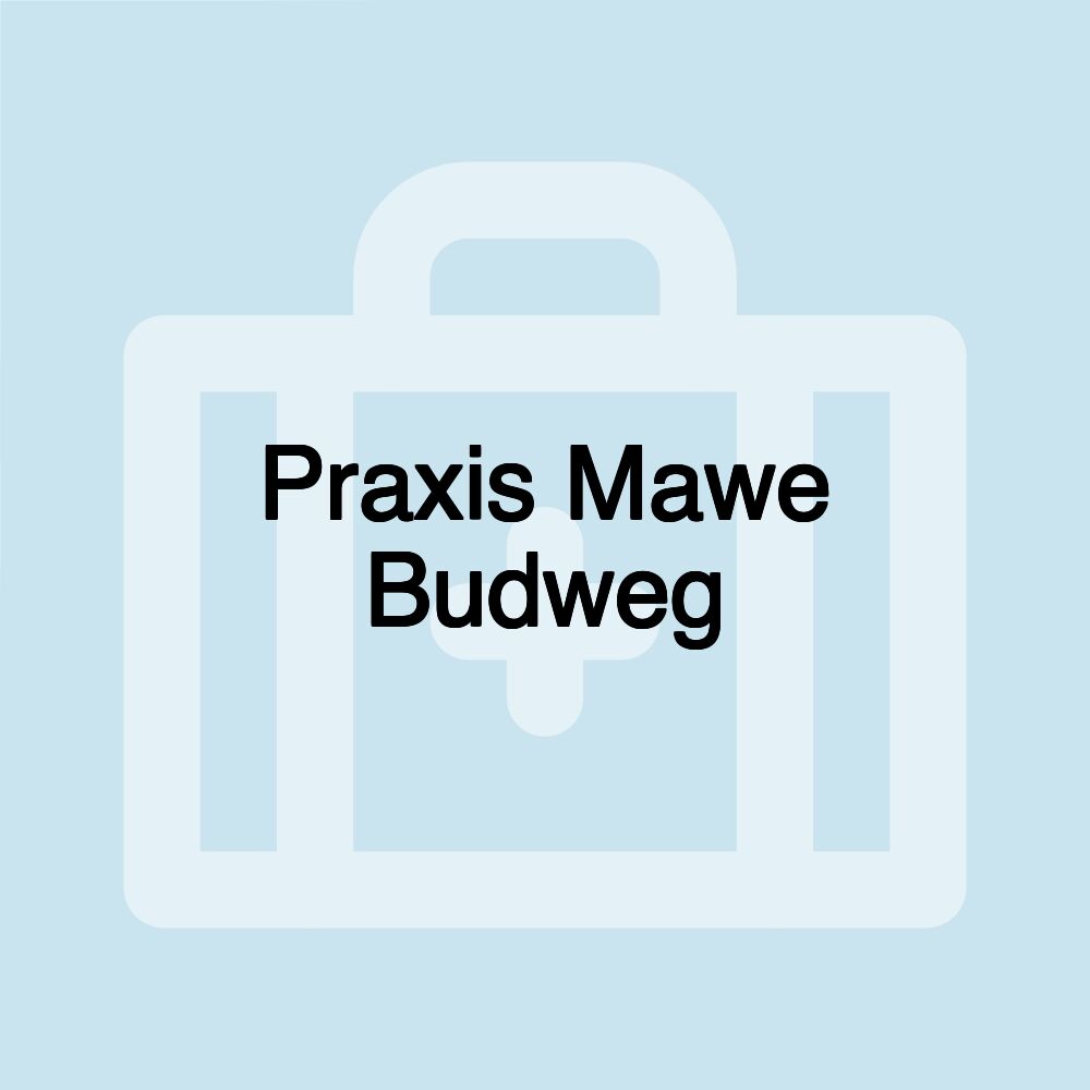 Praxis Mawe Budweg