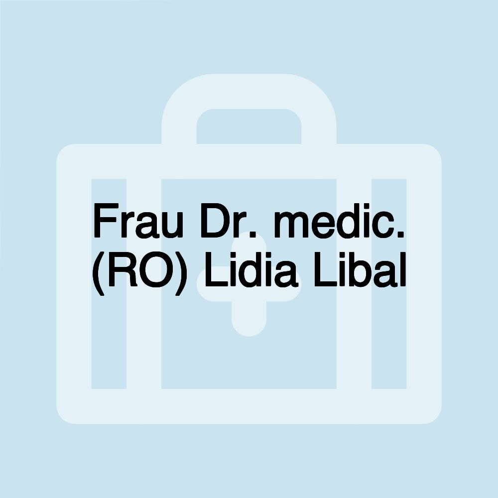 Frau Dr. medic. (RO) Lidia Libal