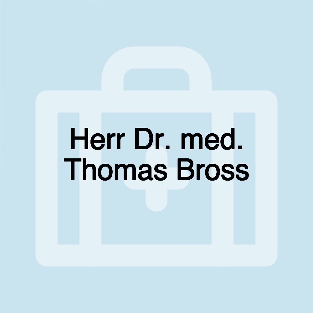 Herr Dr. med. Thomas Bross