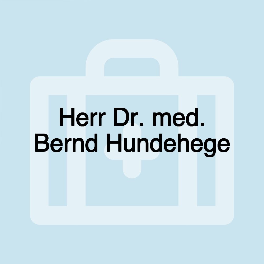 Herr Dr. med. Bernd Hundehege