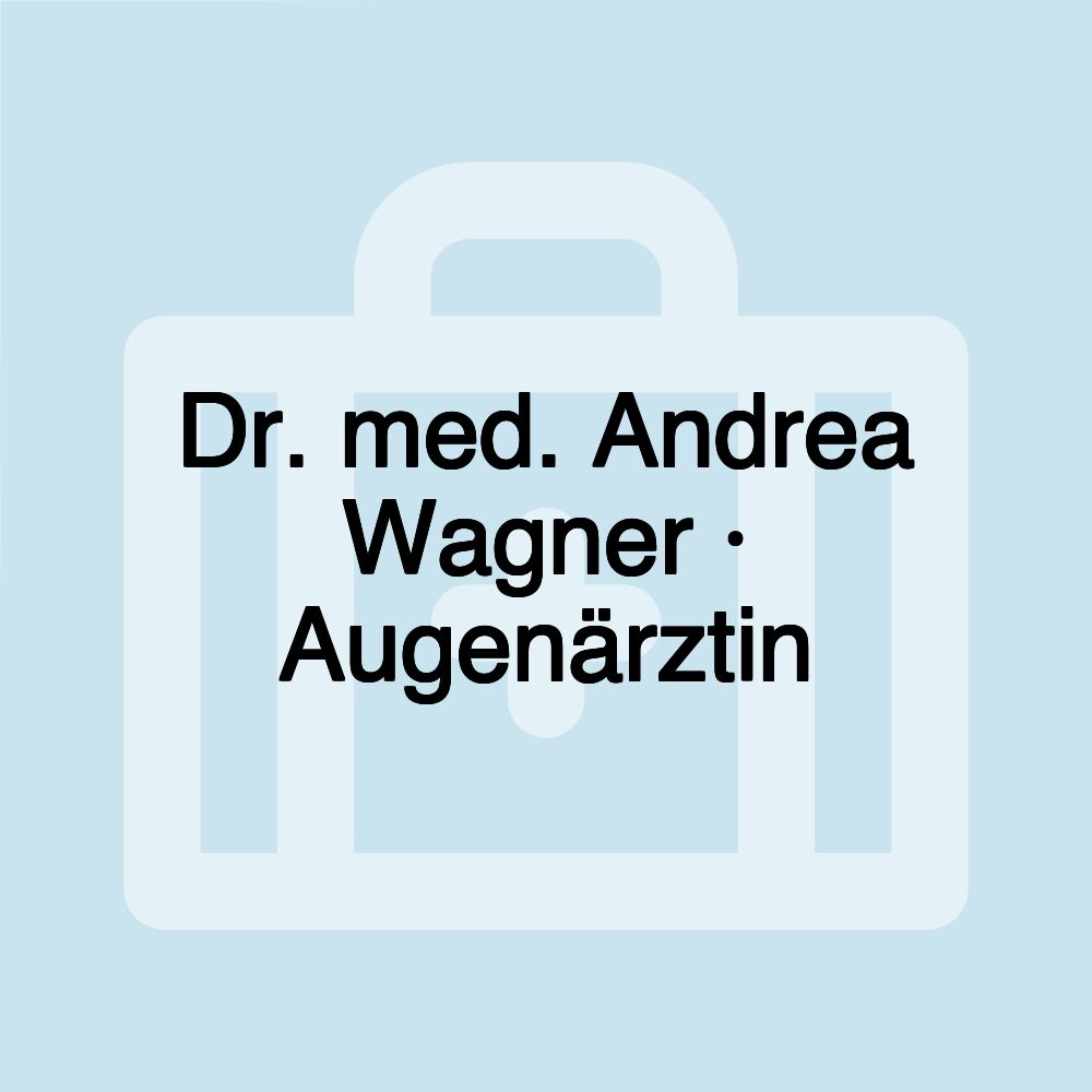 Dr. med. Andrea Wagner · Augenärztin