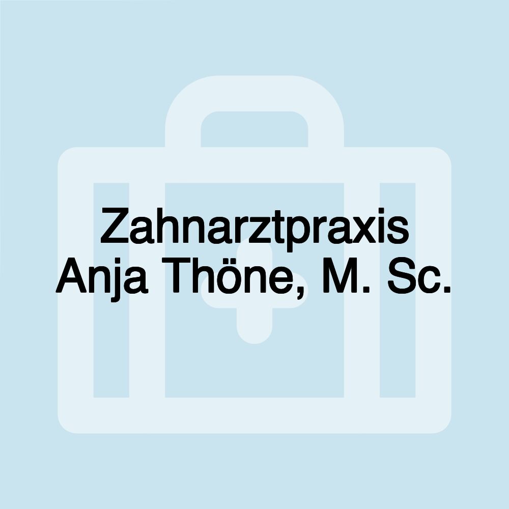 Zahnarztpraxis Anja Thöne, M. Sc.