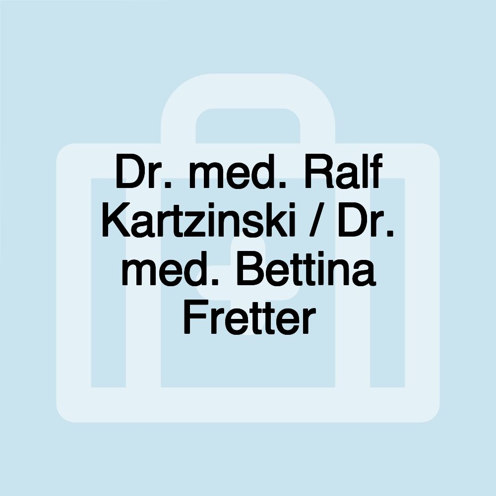 Dr. med. Ralf Kartzinski / Dr. med. Bettina Fretter