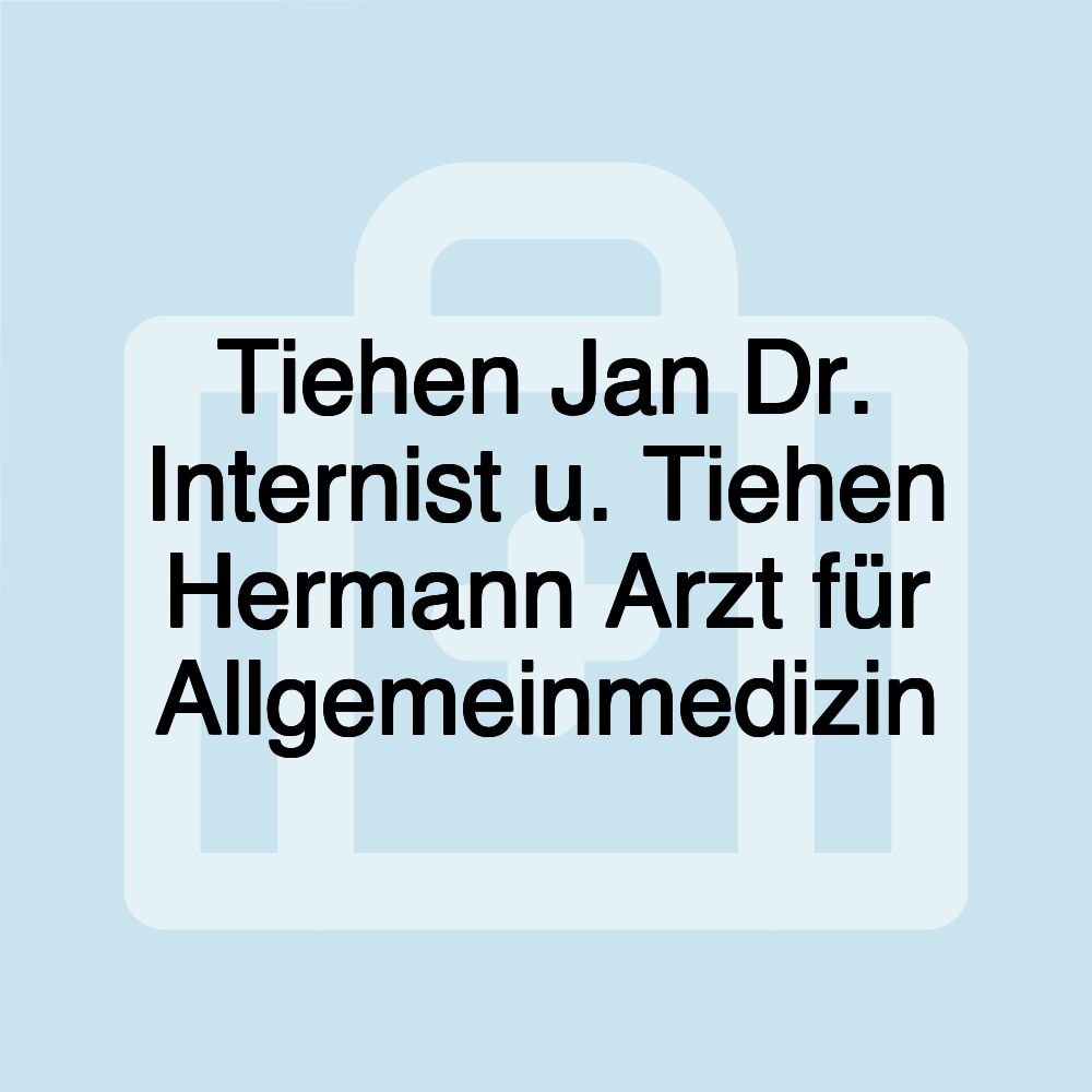 Tiehen Jan Dr. Internist u. Tiehen Hermann Arzt für Allgemeinmedizin