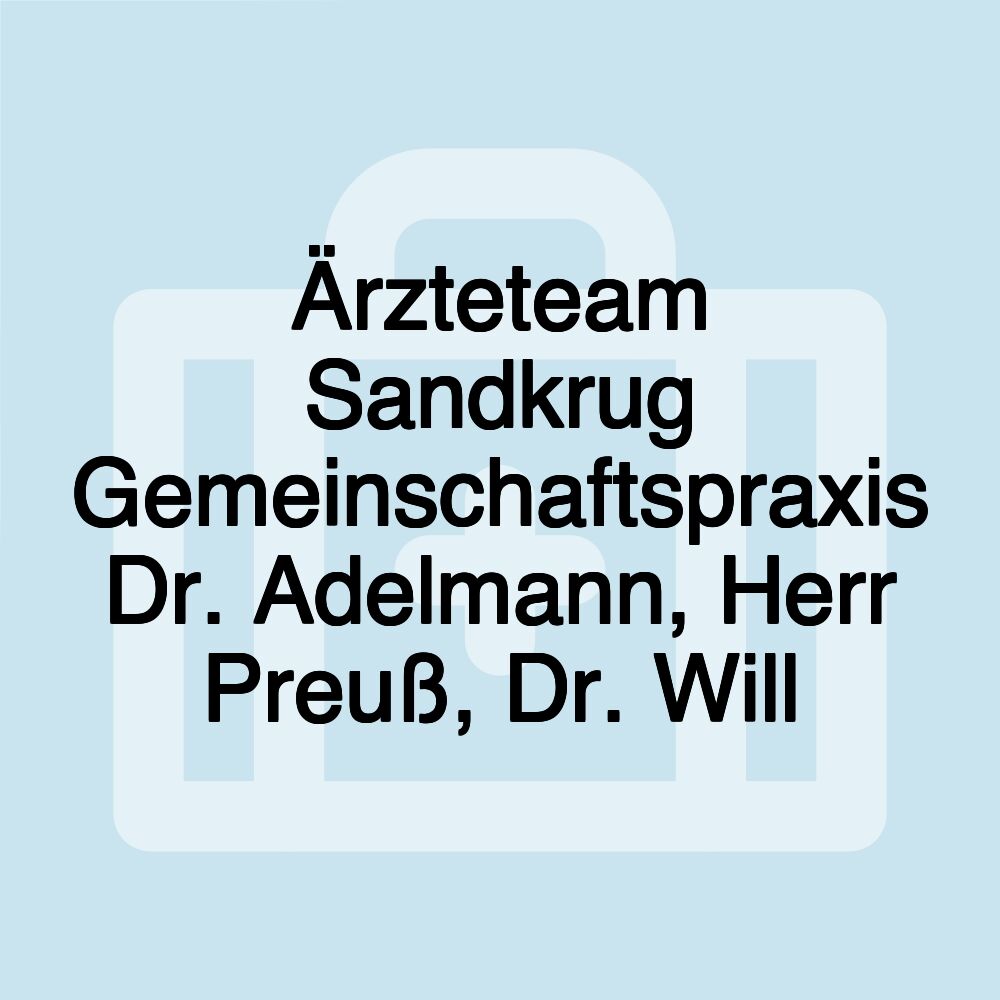 Ärzteteam Sandkrug Gemeinschaftspraxis Dr. Adelmann, Herr Preuß, Dr. Will