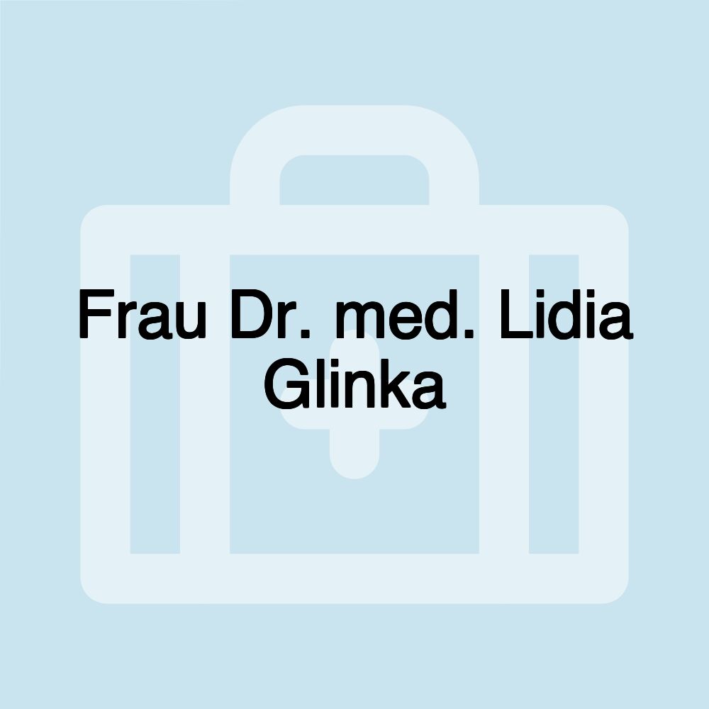 Frau Dr. med. Lidia Glinka