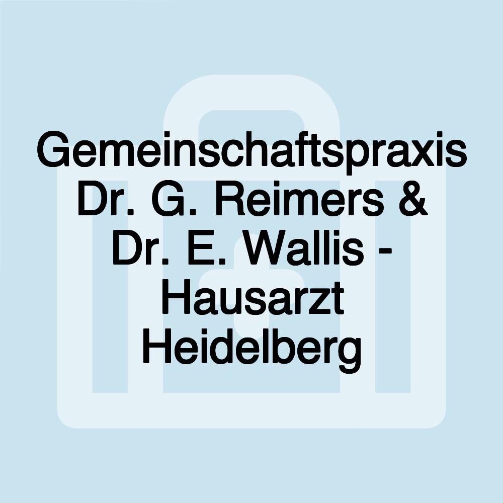 Gemeinschaftspraxis Dr. G. Reimers & Dr. E. Wallis - Hausarzt Heidelberg