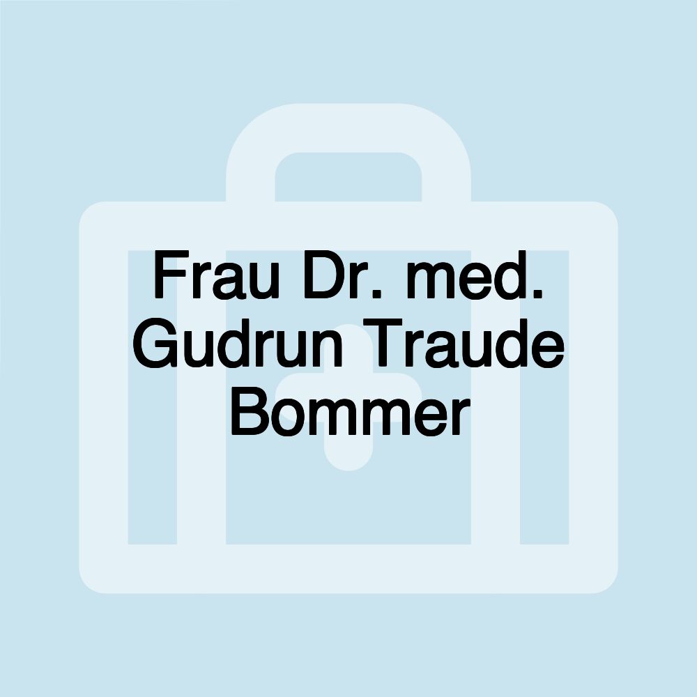 Frau Dr. med. Gudrun Traude Bommer