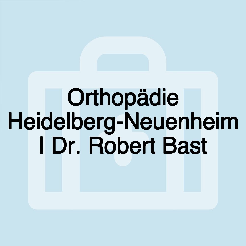 Orthopädie Heidelberg-Neuenheim | Dr. Robert Bast