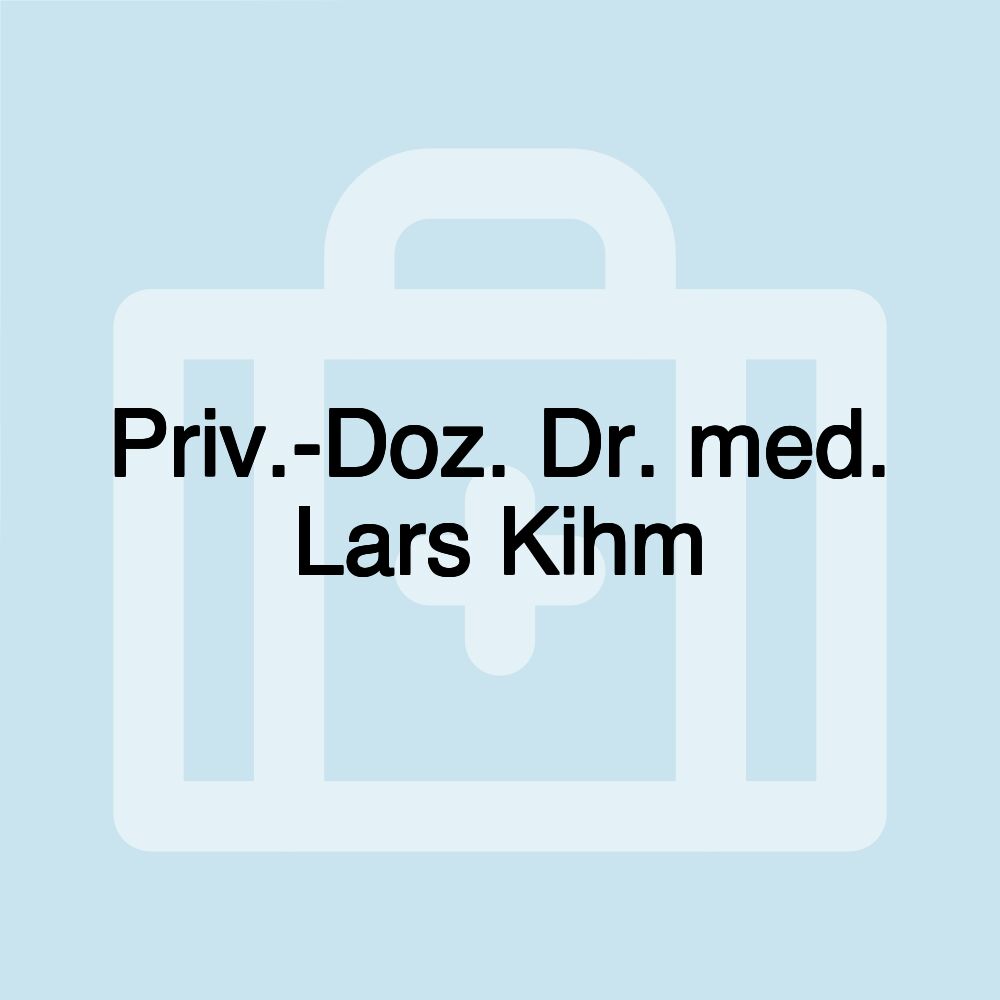 Priv.-Doz. Dr. med. Lars Kihm