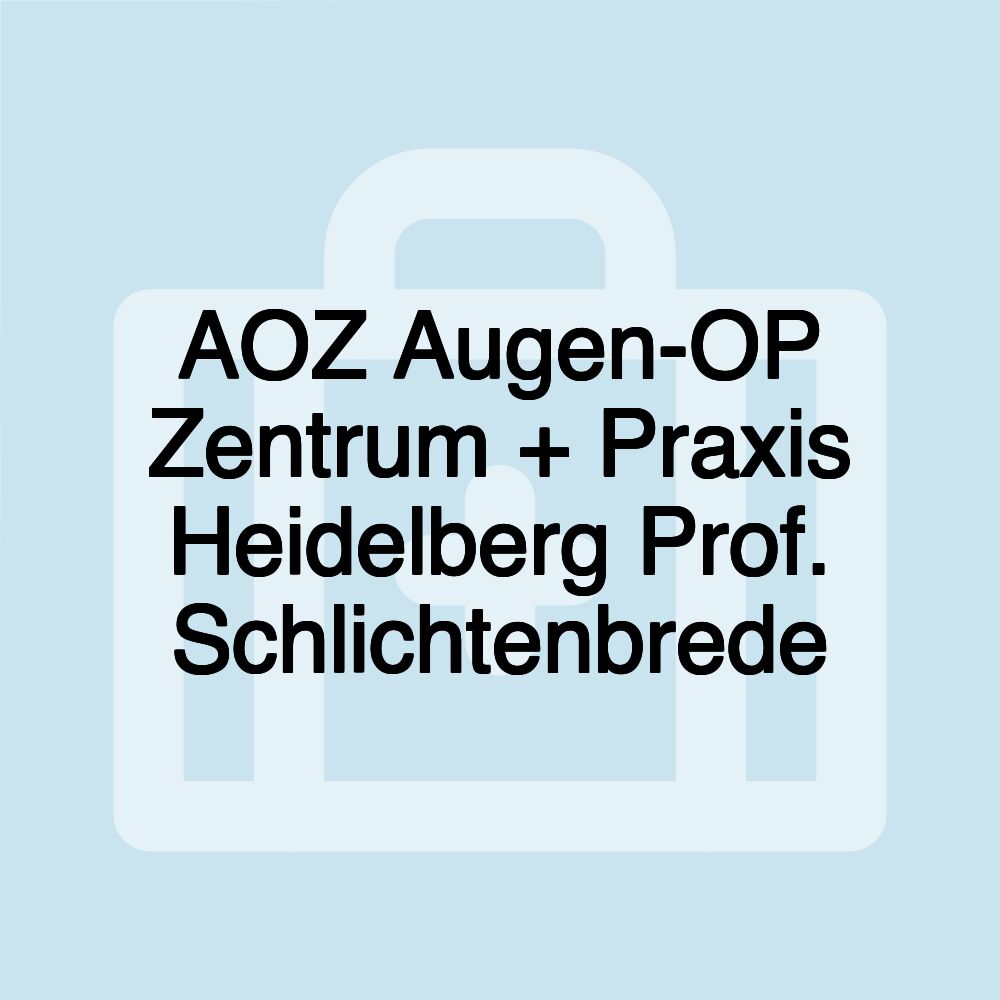 AOZ Augen-OP Zentrum + Praxis Heidelberg Prof. Schlichtenbrede