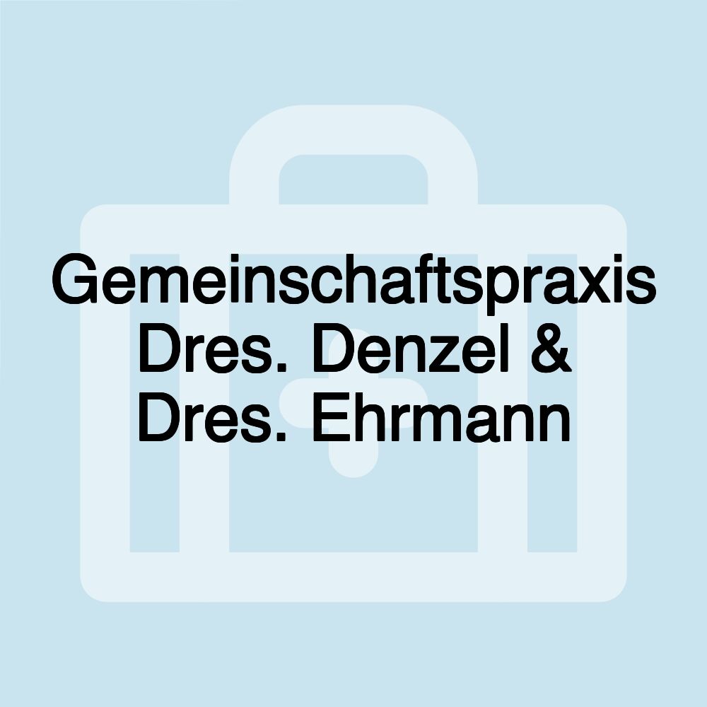 Gemeinschaftspraxis Dres. Denzel & Dres. Ehrmann