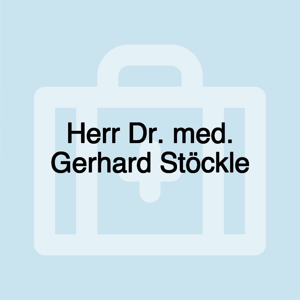 Herr Dr. med. Gerhard Stöckle