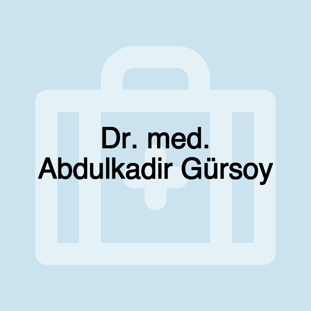 Dr. med. Abdulkadir Gürsoy