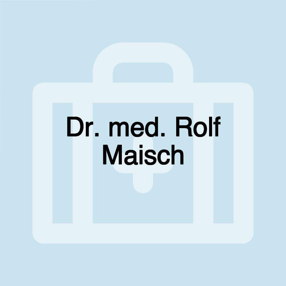 Dr. med. Rolf Maisch