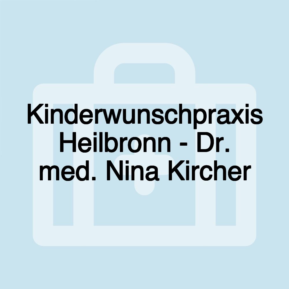 Kinderwunschpraxis Heilbronn - Dr. med. Nina Kircher