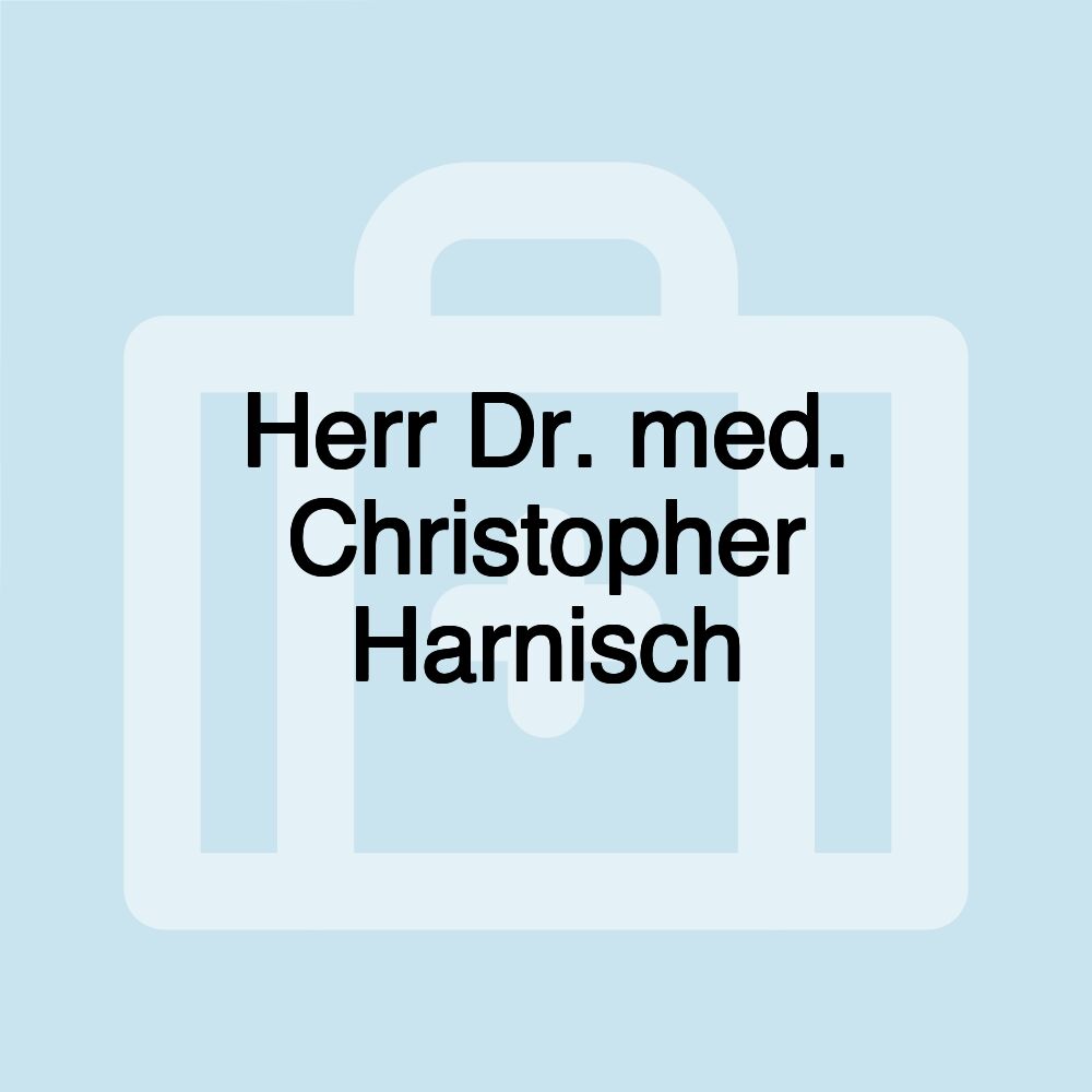 Herr Dr. med. Christopher Harnisch