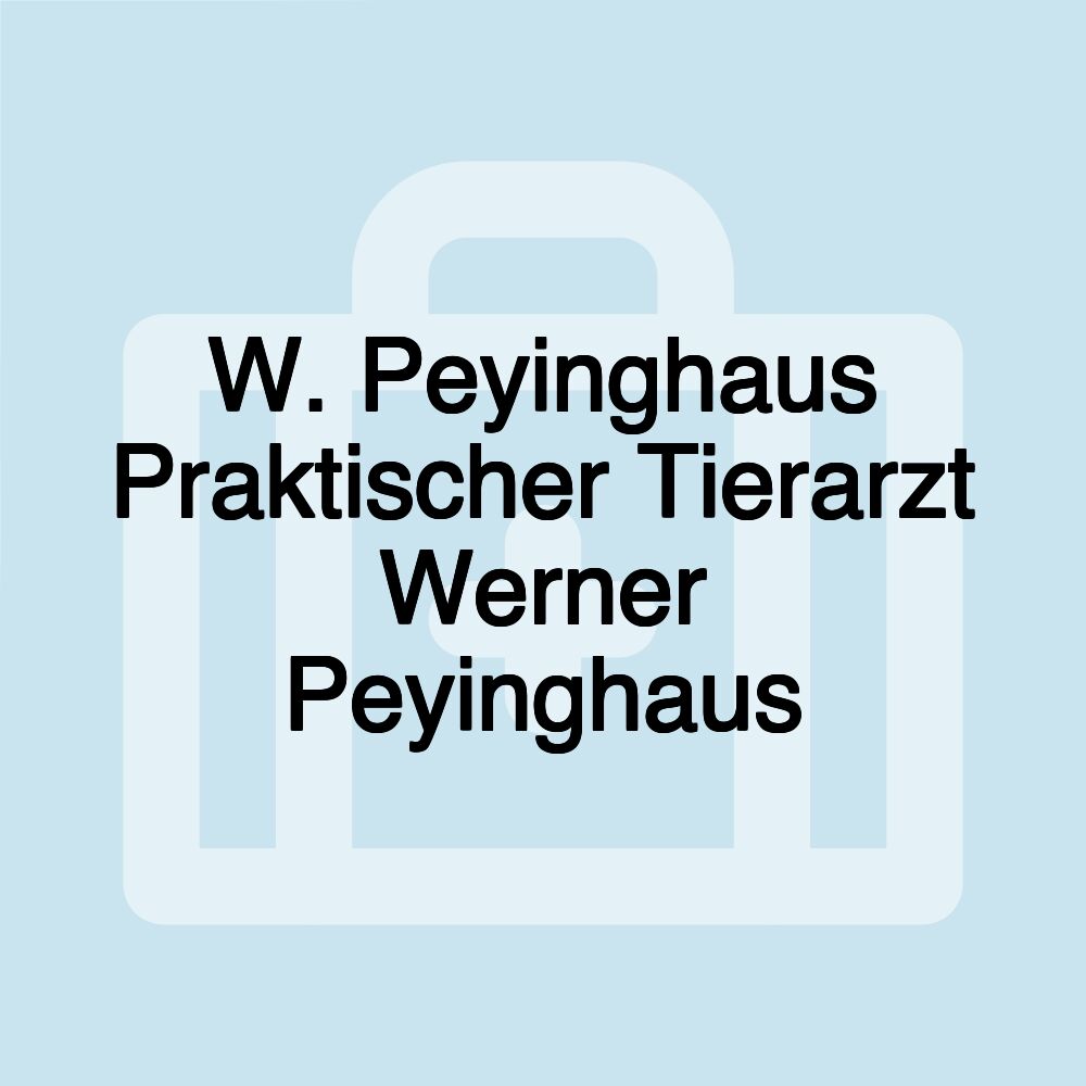 W. Peyinghaus Praktischer Tierarzt Werner Peyinghaus