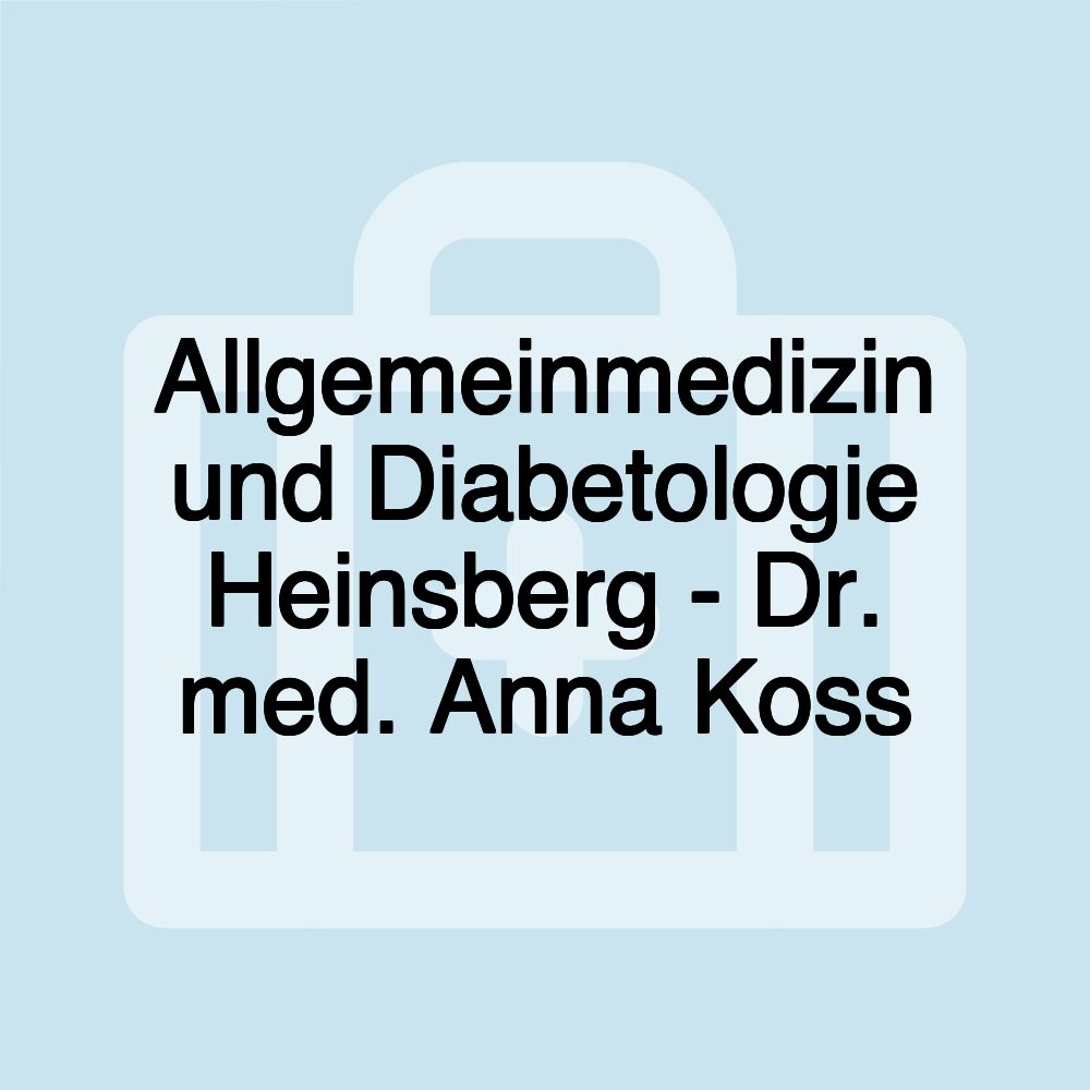 Allgemeinmedizin und Diabetologie Heinsberg - Dr. med. Anna Koss