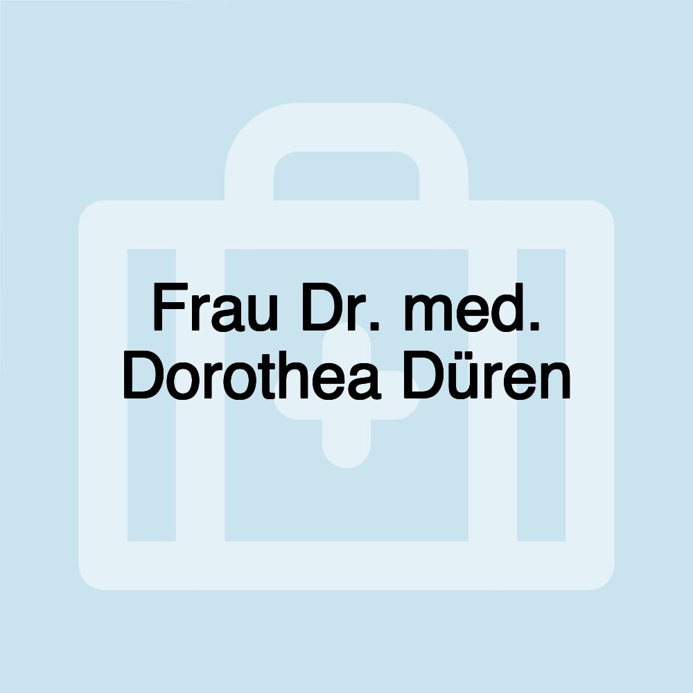 Frau Dr. med. Dorothea Düren