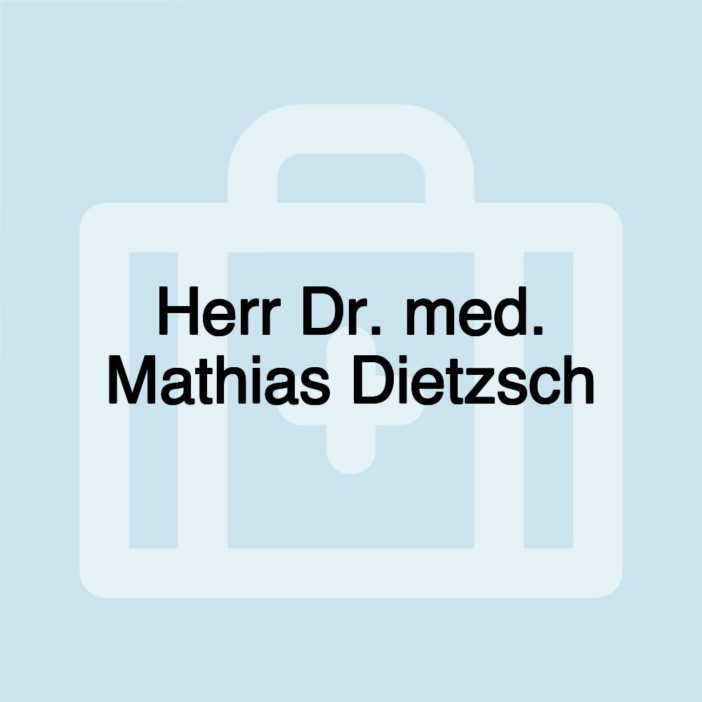 Herr Dr. med. Mathias Dietzsch